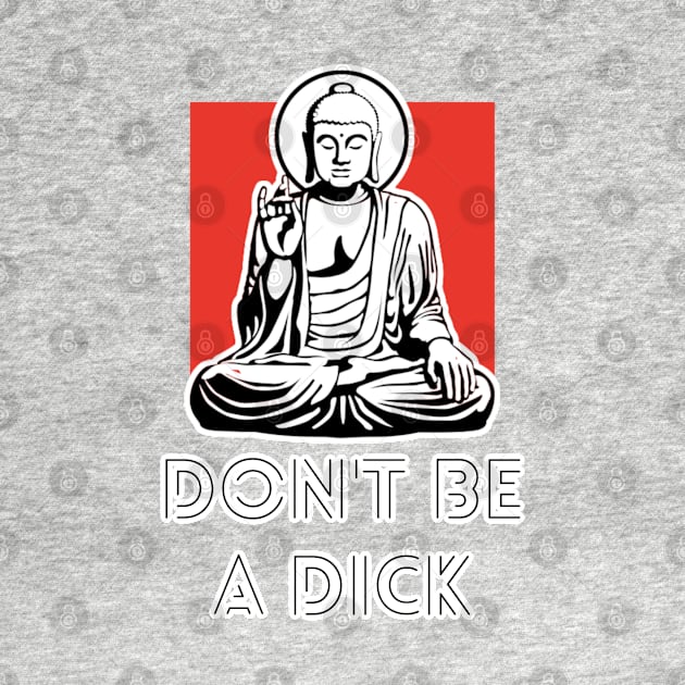 Don't Be A Dick by David Hurd Designs